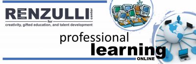 Renzulli Center for Creativity, Gifted Education, and Talent Development: Professional Learning.